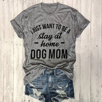 Vreau Doar Să Fiu O Stea Acasă Câine Mama T-shirt Casual de Vara Câine Amuzant Mama Graphic Tee Top Iubitor de Câine Cadou Tricou Dropshipping
