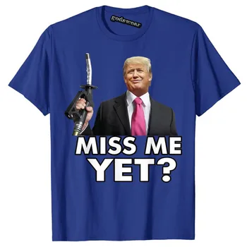 - E dor de Mine Încă Umor Amuzant Trump Pompă de Benzină Prețurile Gazelor T-Shirt pentru Femei Barbati Haine Glume Politice Graphic Tee Topuri 1