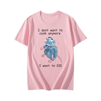 Nu Vreau Să Gătească Mai T-Shirt Vreau Să Mor Amuzant Mouse-Ul De Imprimare Streetwear Bărbați Femei Din Bumbac Pur De Moda Tricou Tricouri Topuri 1