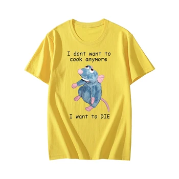 Nu Vreau Să Gătească Mai T-Shirt Vreau Să Mor Amuzant Mouse-Ul De Imprimare Streetwear Bărbați Femei Din Bumbac Pur De Moda Tricou Tricouri Topuri 4